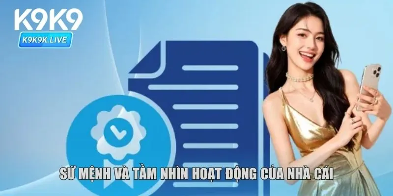 Sứ mệnh và tầm nhìn hoạt động của nhà cái đình đám K9K9